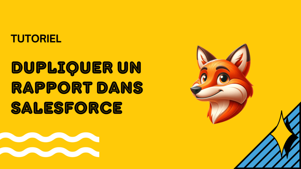 Comment dupliquer un rapport dans Salesforce ?